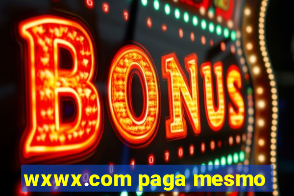 wxwx.com paga mesmo